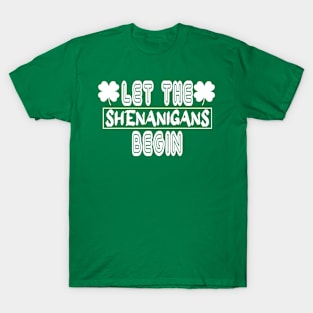 Let the shenanigans Begin T-Shirt